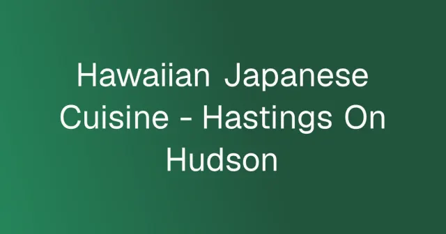 Hawaiian Japanese Cuisine - Hastings On Hudson